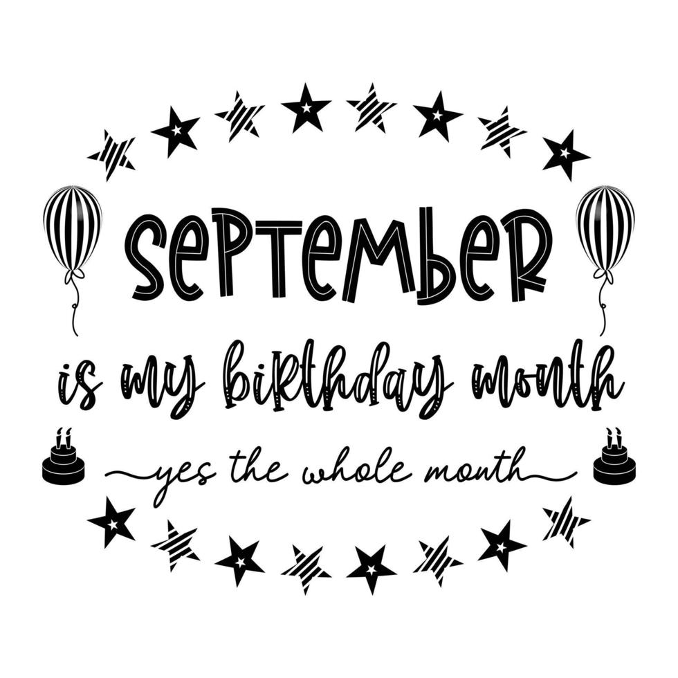 september är min födelsedag månad ja hela månaden . september födelsedag. födelsedagsfirande. födelsedagstårta och ballong .birthday citat typografi vektor