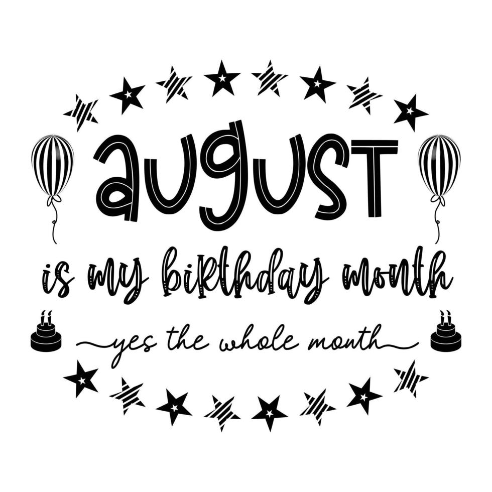 August ist mein Geburtstagsmonat ja den ganzen Monat. august geburtstag. Geburtstagsfeier. geburtstagstorte und ballon. geburtstagszitat typografie vektor