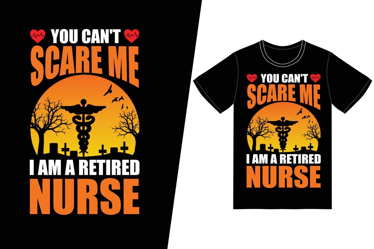 Sie können mich nicht erschrecken, ich bin eine Krankenschwester im Ruhestand. Krankenschwester-T-Shirt-Designvektor. für T-Shirt-Druck und andere Zwecke. vektor