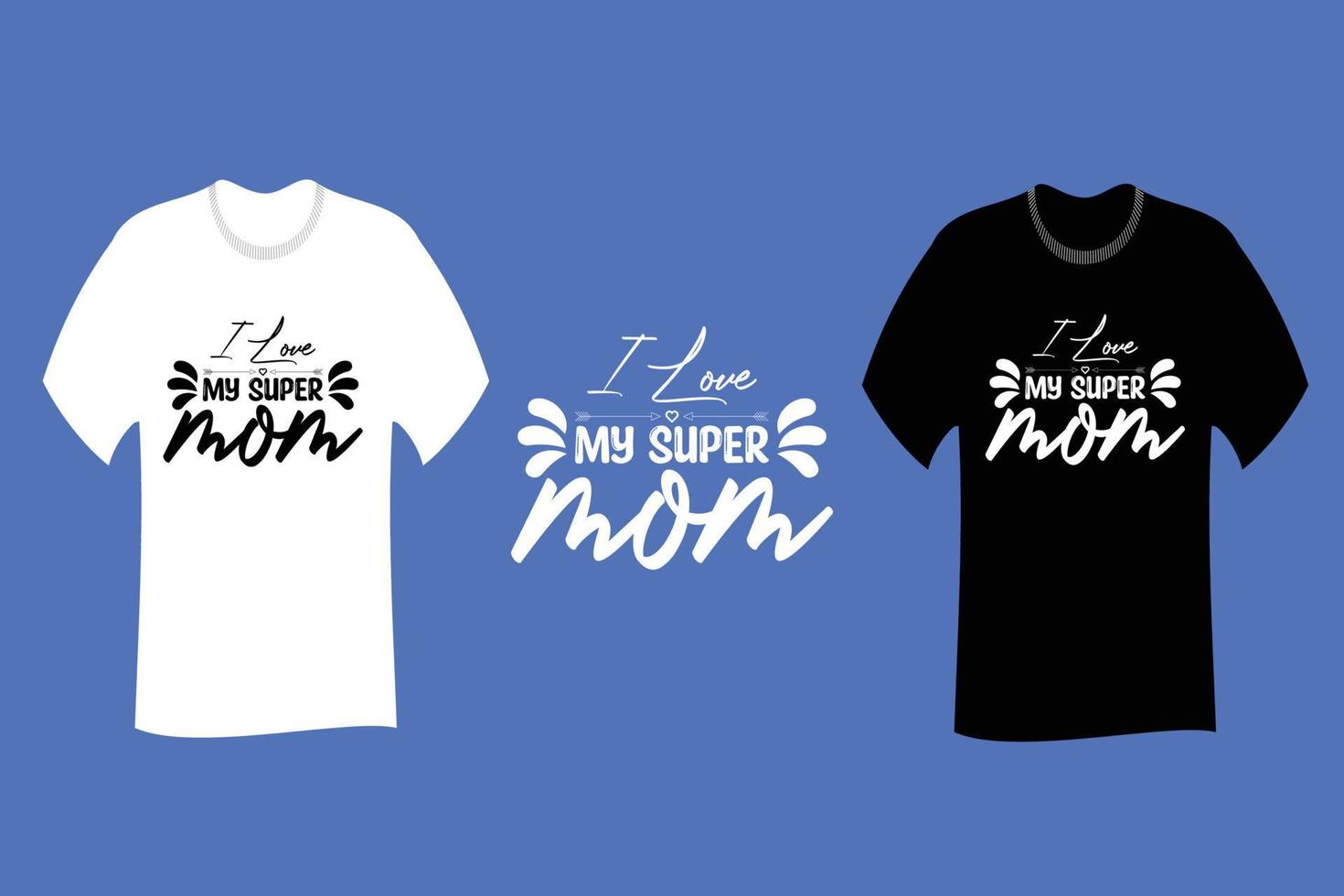 Ich liebe mein Super-Mama-T-Shirt-Design vektor