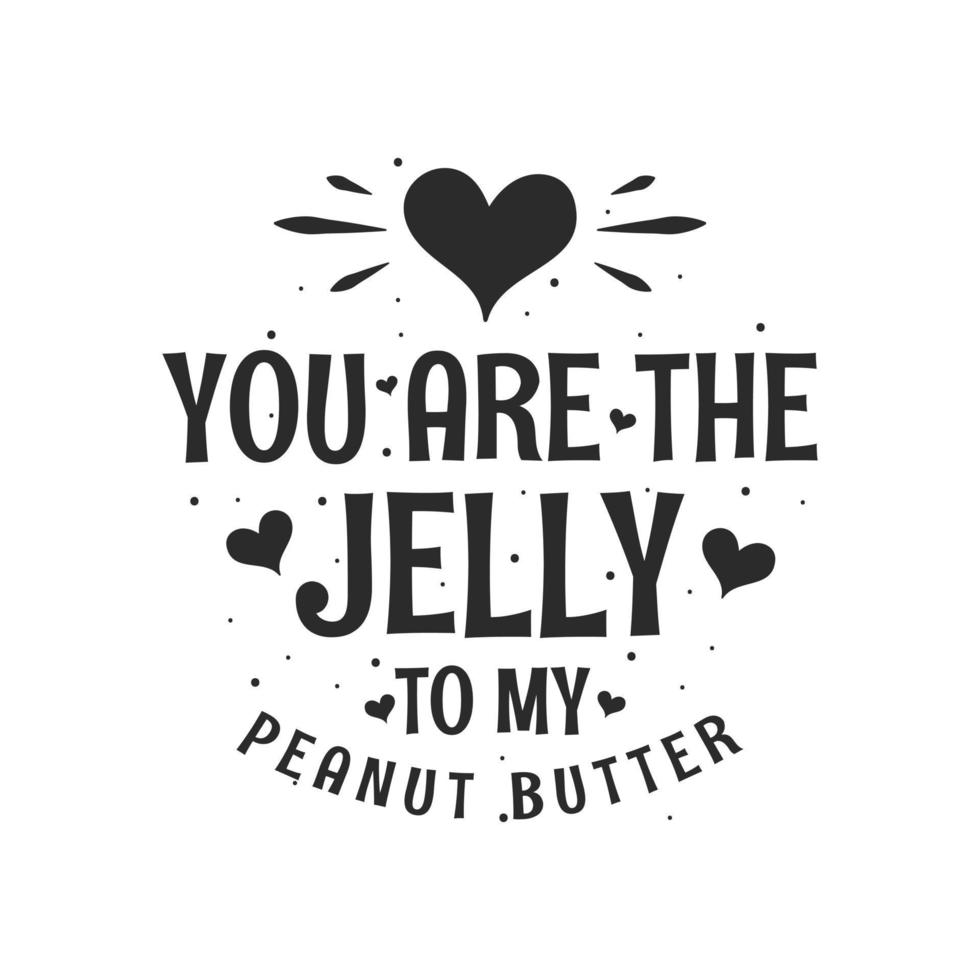 Du bist das Gelee zu meiner Erdnussbutter – Valentinstagsgeschenk für Feinschmecker vektor