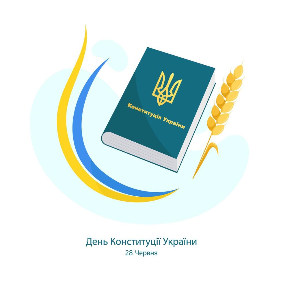 übersetzung - verfassungstag der ukraine 28. juni. vektorillustration mit konstitution, flagge der ukraine und weizenohr. perfekt für soziale Medien, Banner, Karten, Drucksachen usw. vektor