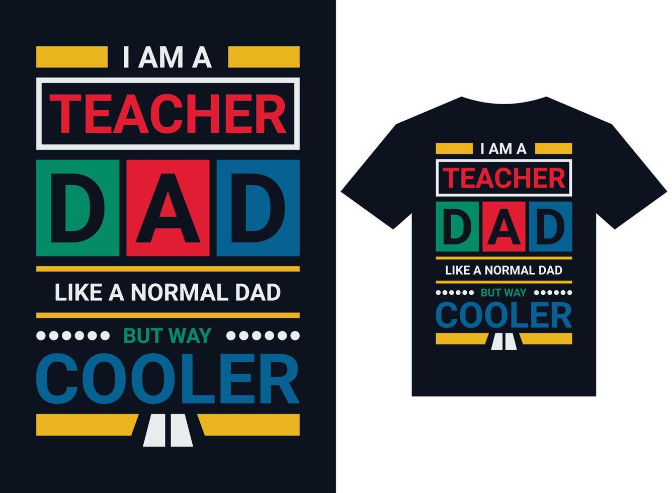 Ich bin ein Lehrer-Vater wie ein normaler Vater, aber viel coolere T-Shirt-Design-Typografie-Vektorillustrationsdateien zum Drucken bereit vektor