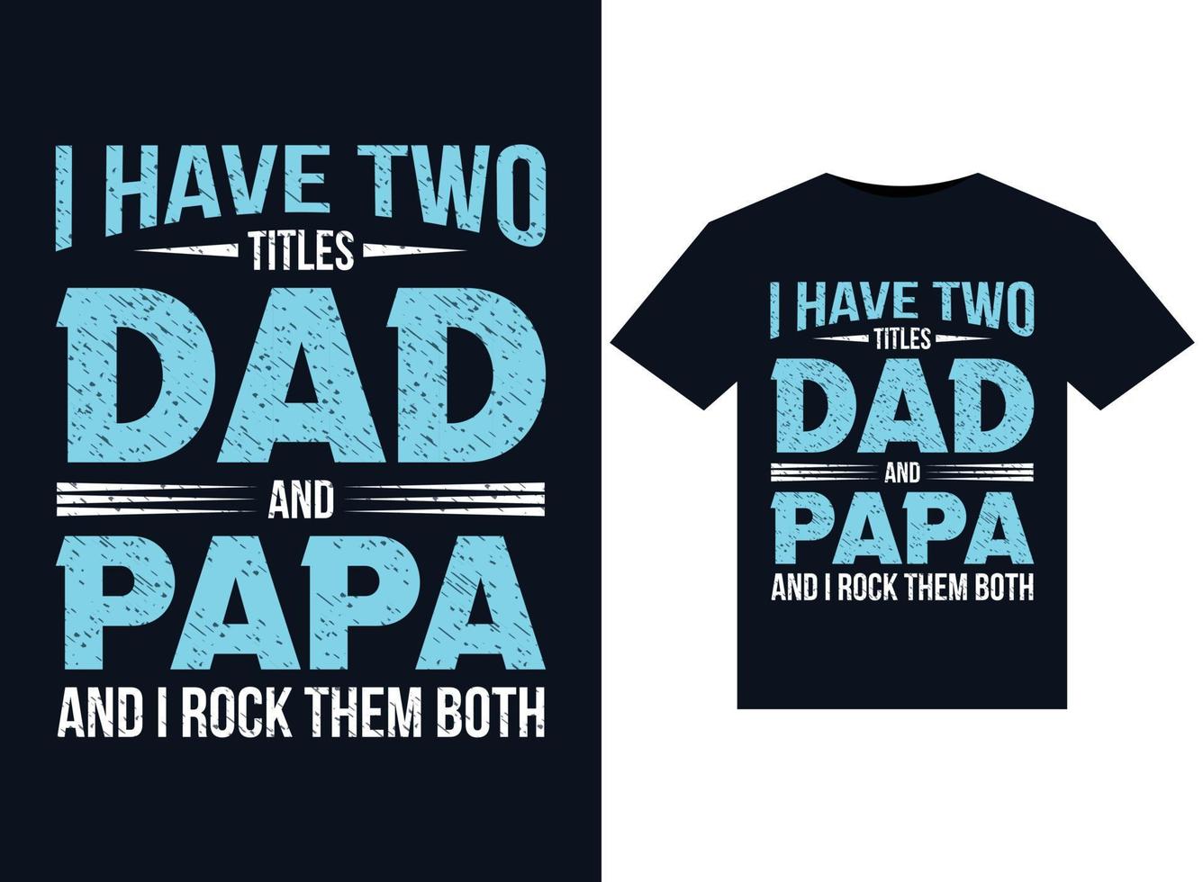 Ich habe zwei Titel Papa und Papa T-Shirt Design Vorlage Vektor Typografie, Illustrator Mindestformat Version 10 unterstützbare EPS-Datei mit hoher Auflösung.