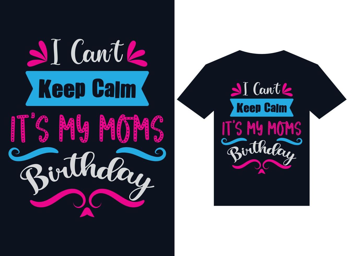 Ich kann nicht ruhig bleiben, es ist das Geburtstags-T-Shirt-Designkonzept meiner Mutter vektor