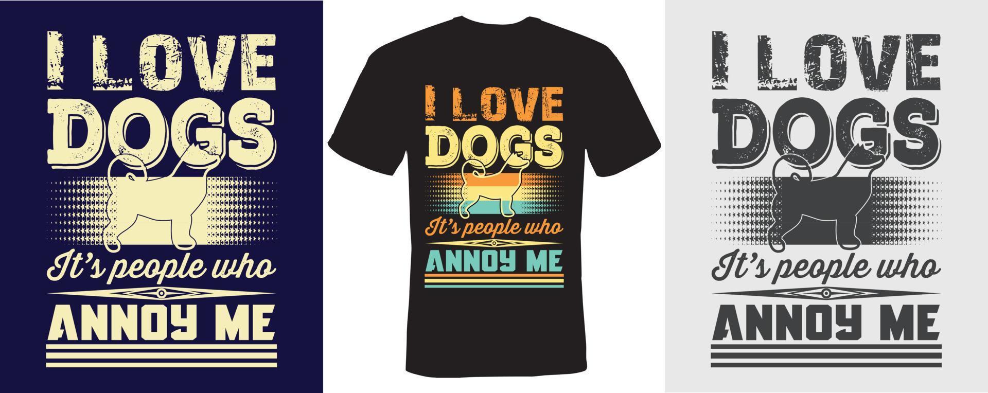ich liebe hunde es sind leute die mich nerven t-shirt design für hunde vektor