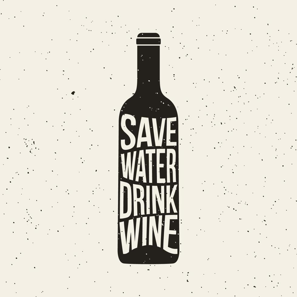 weinflaschendruck mit satz wasser sparen wein trinken. Grunge-Druck. Vektor-Poster-Design. vektor