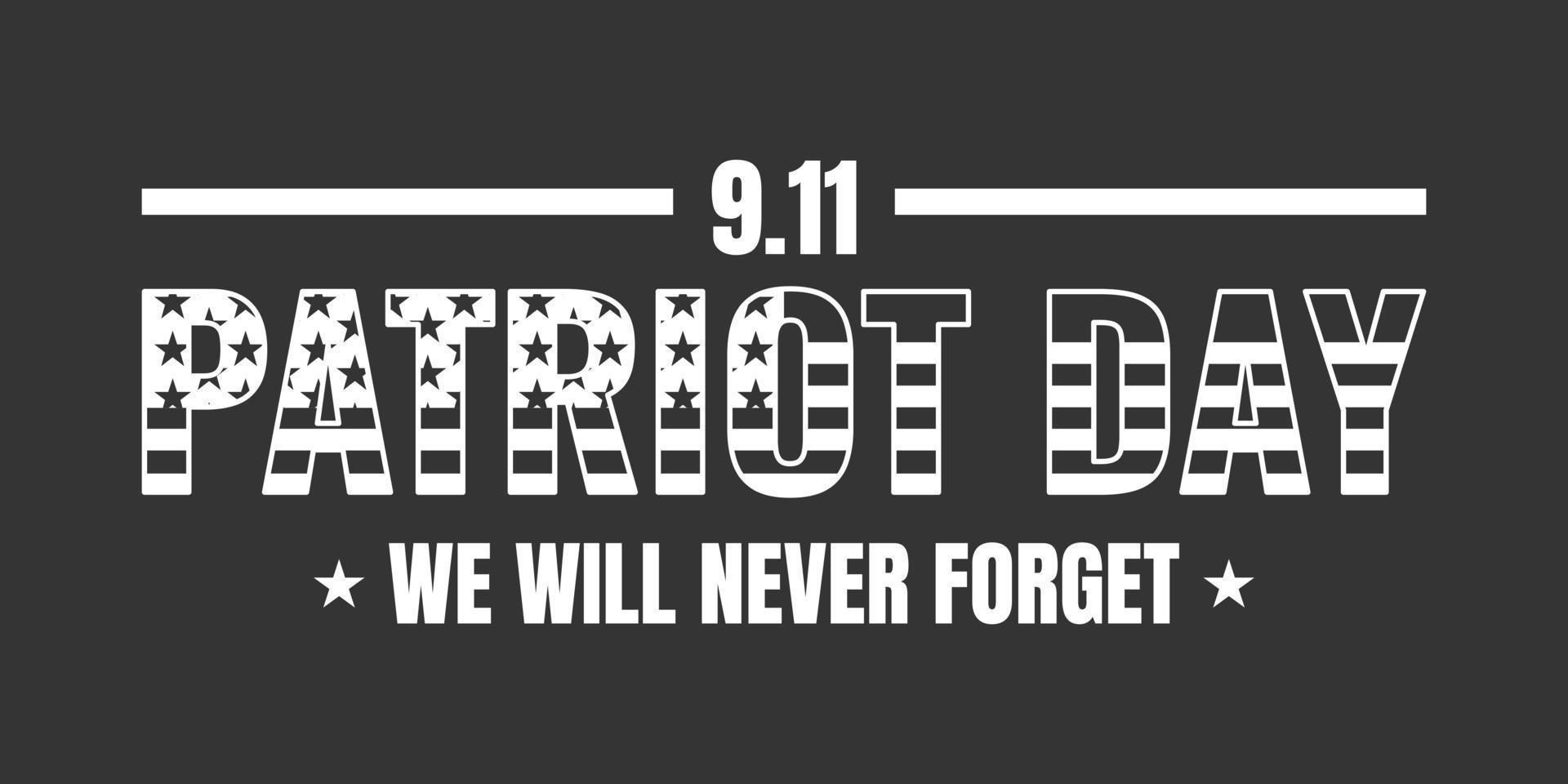 patriot dag affisch. vi kommer aldrig att glömma, 11 september patriot dag med svart och vit flagga tema på vit bakgrund vektor