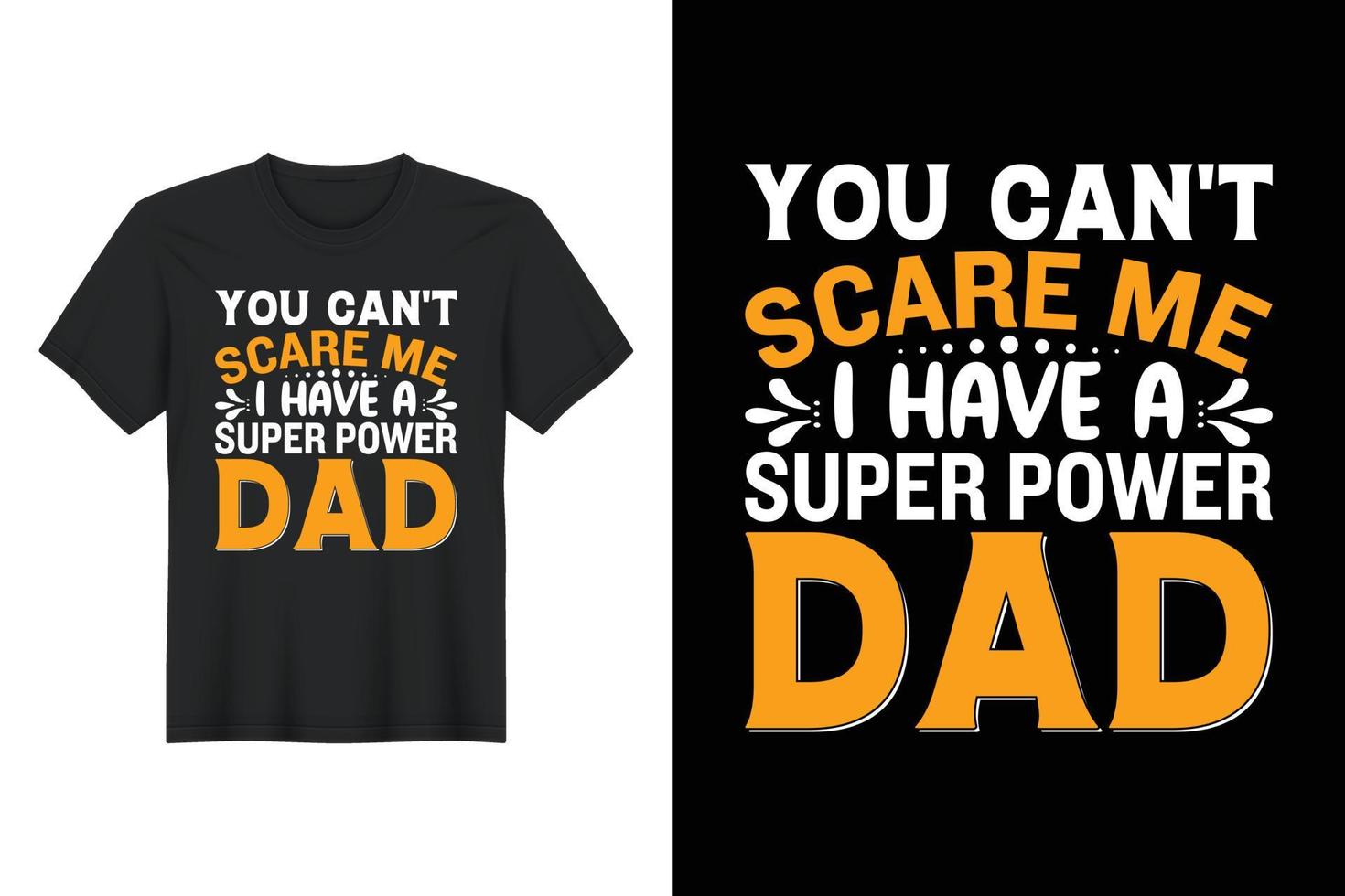 Du kannst mich nicht erschrecken, ich habe einen Superpower-Vater, T-Shirt-Design, Vatertags-T-Shirt-Design vektor