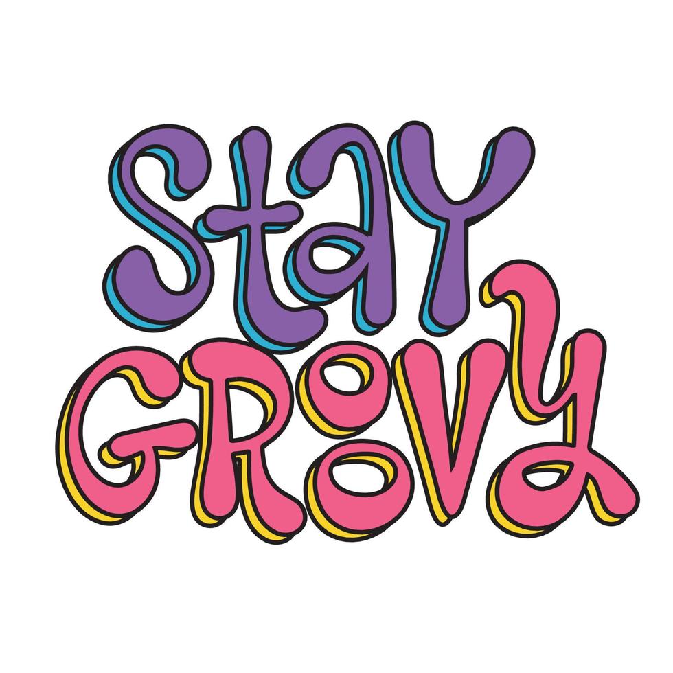 Stay Groovy - Vintage-Schriftzug-Slogan mit leuchtenden y2k-Farben. Retro grooviger Hippie-Textdruck für Mädchen und Kinder T-Shirt oder Aufkleber. isolierte handgezeichnete Vektorillustration vektor