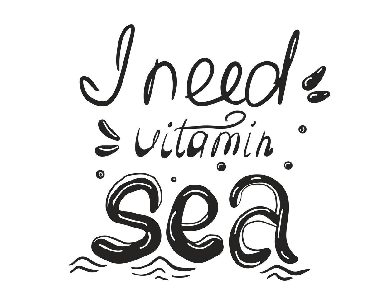 ich brauche handgeschriebenes beschriftungszitat des vitaminmeeres. sommer inspirierendes vektordesign für druck, karte, poster, typografie vektor
