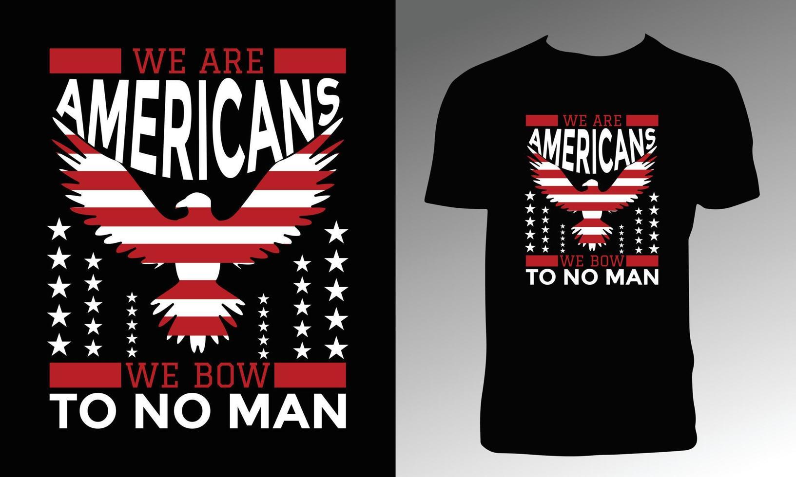 wir sind amerikaner, wir verneigen uns vor niemandem t-shirt design vektor