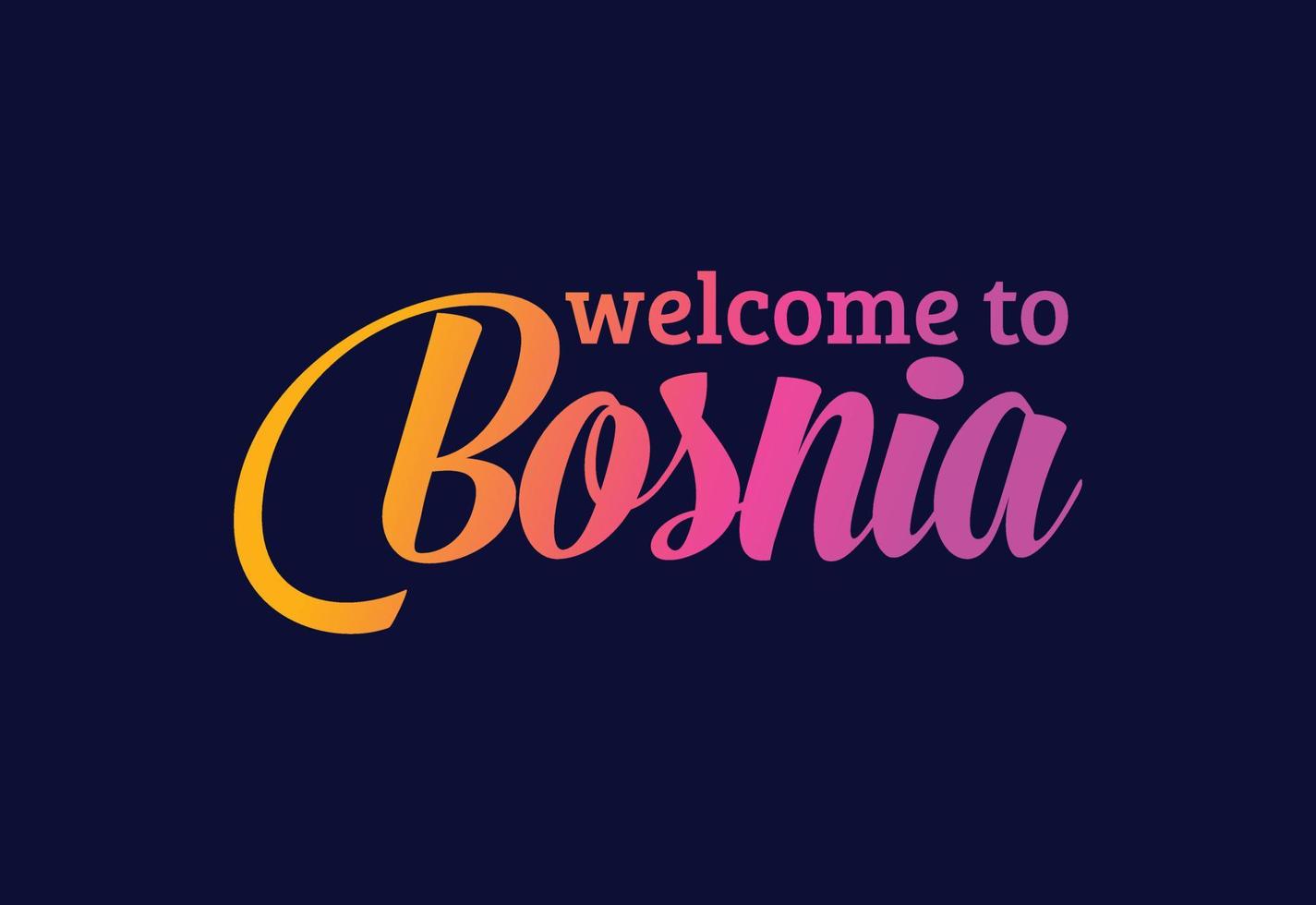 välkommen till bosnien ordtext kreativ teckensnittsdesignillustration. välkomstskylt vektor
