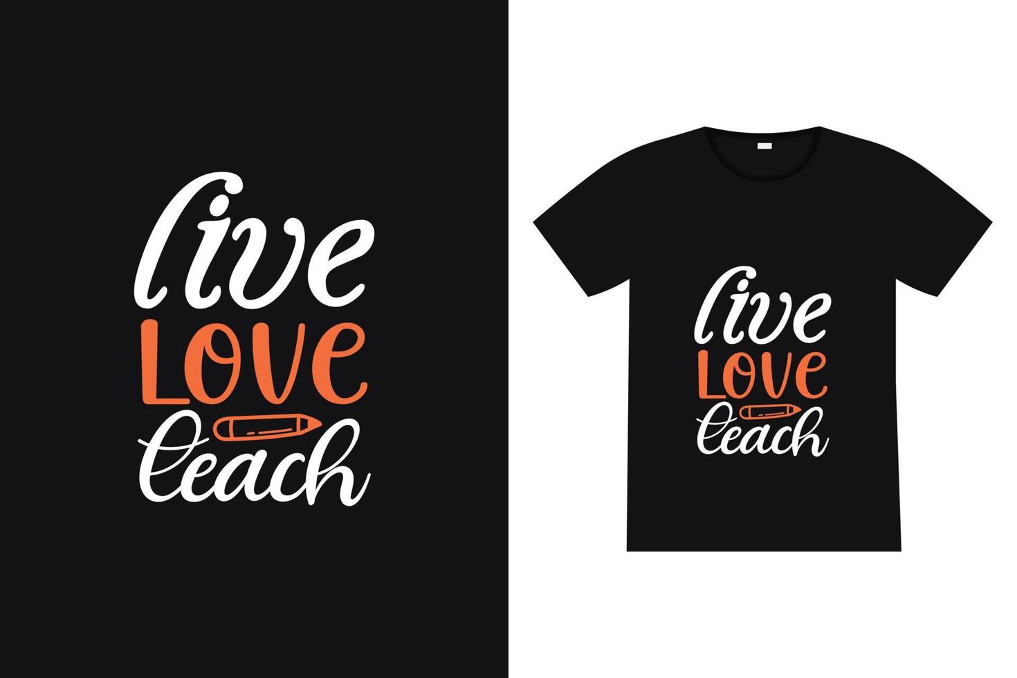 Live-Liebe lehren T-Shirt-Design. zurück zum schulbeschriftungszitatvektor für poster, t-shirts, karten, einladungen, aufkleber, banner, werbung und andere zwecke. vektor
