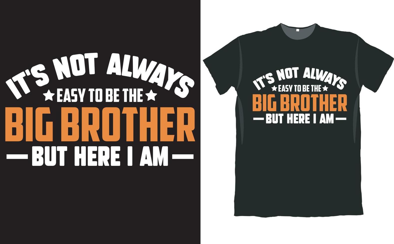 Es ist nicht immer einfach, der große Bruder zu sein, aber hier bin ich T-Shirt-Design vektor