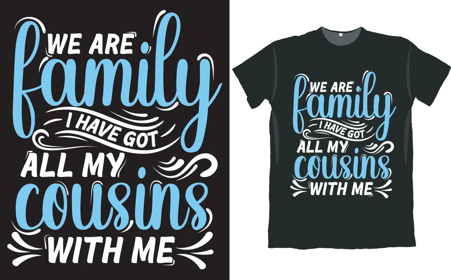 Wir sind eine Familie, ich habe alle meine Cousins mit mir T-Shirt-Design vektor