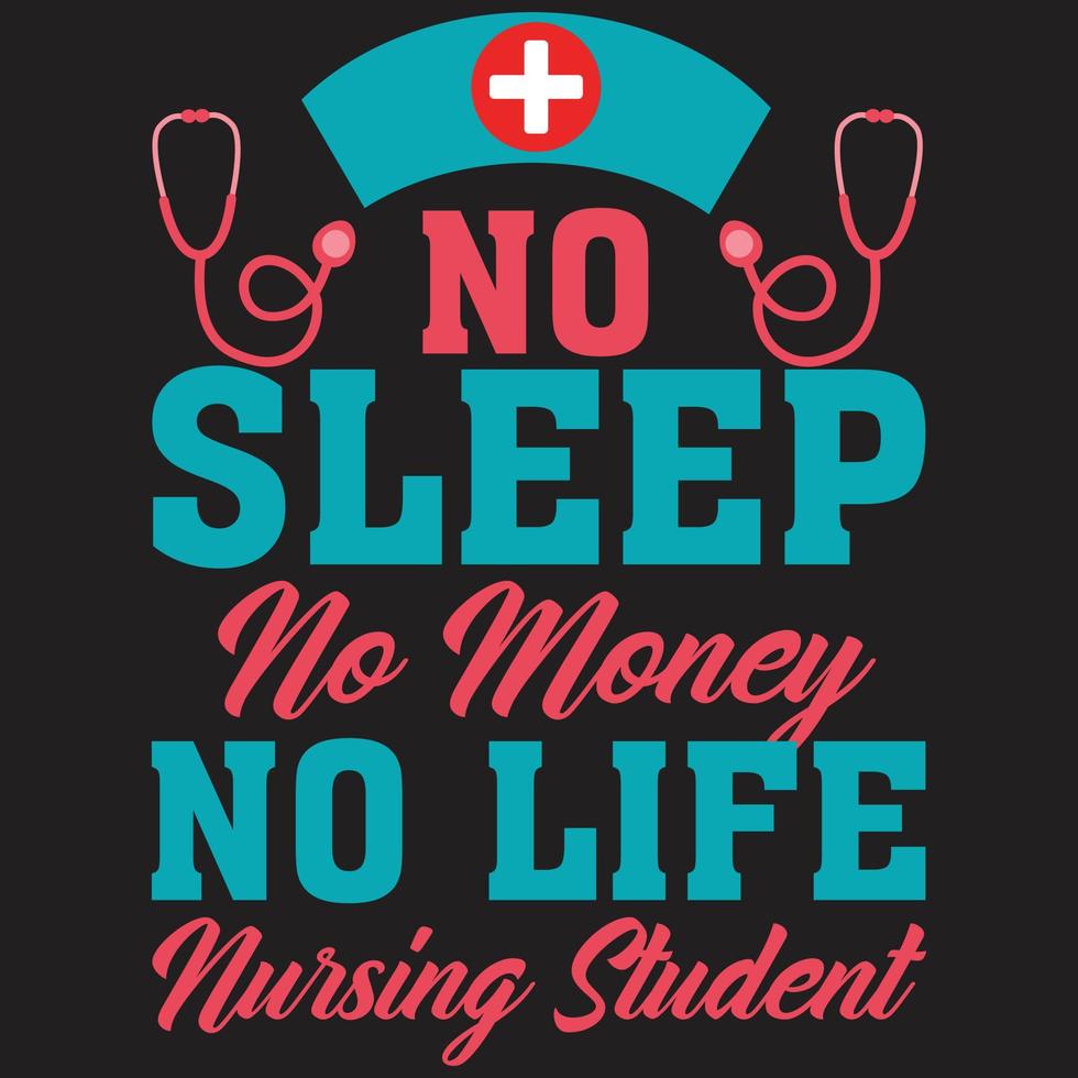 ingen sömn inga pengar inget liv sjuksköterskestudent t-shirt vektor