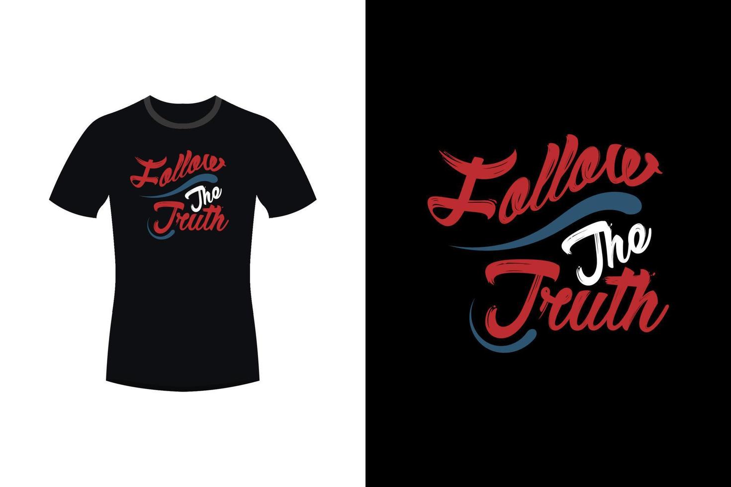 följ t-shirtdesignen för sanningsmotiverande typografi vektor