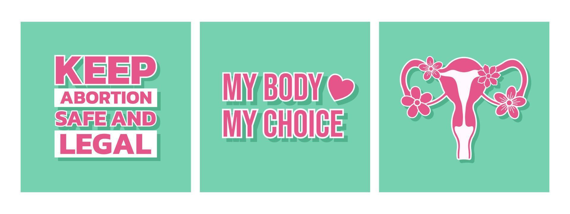 affischsamling för kvinnors aborträtt för kort, t-shirt, affischer. min kropp mitt val slogan, hålla abort säker och laglig fras, kvinnliga reproduktionssystem med blommor. vektor