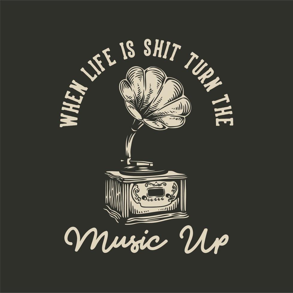 vintage slogan typografi när livet är skit skruva upp musiken för t-shirt design vektor