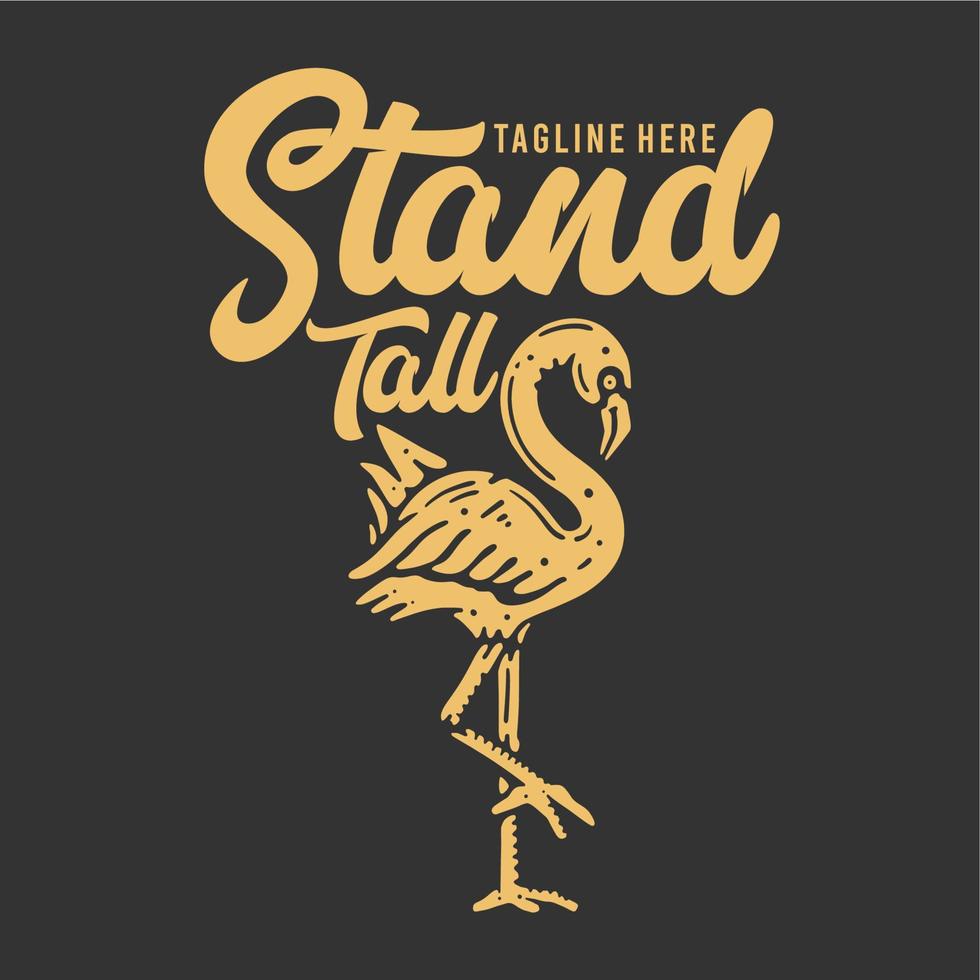 t-shirt design stehen hoch mit flamingo und grauer hintergrundweinleseillustration vektor