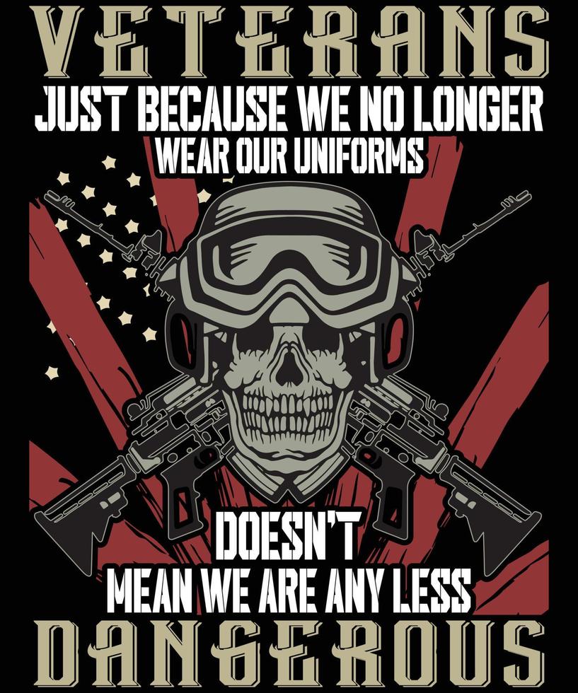 Veteranen, nur weil wir nicht mehr ... Veteranen-T-Shirt-Design vektor
