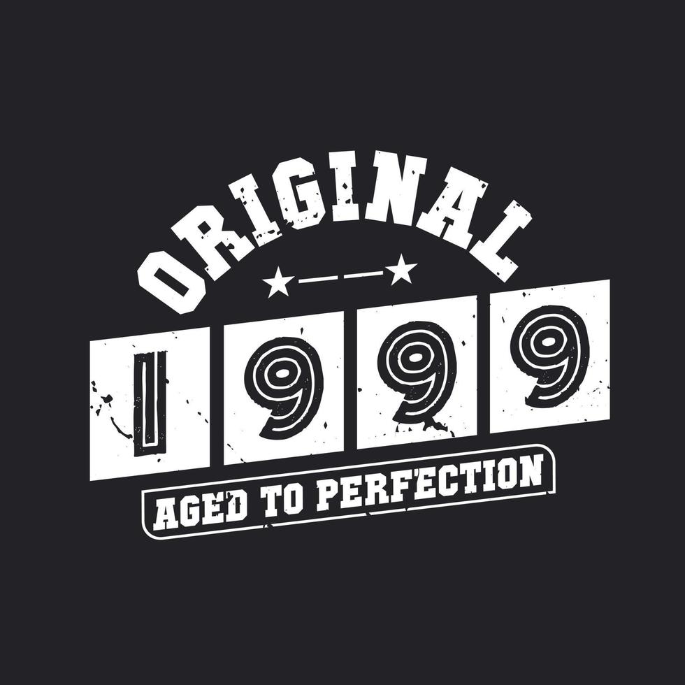 född 1999 vintage retro födelsedag, original 1999 åldras till perfektion vektor