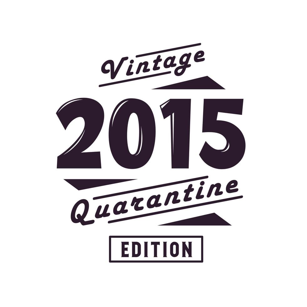 Jahrgang 2015, Retro-Geburtstag, Jahrgang 2015, Quarantäneausgabe vektor