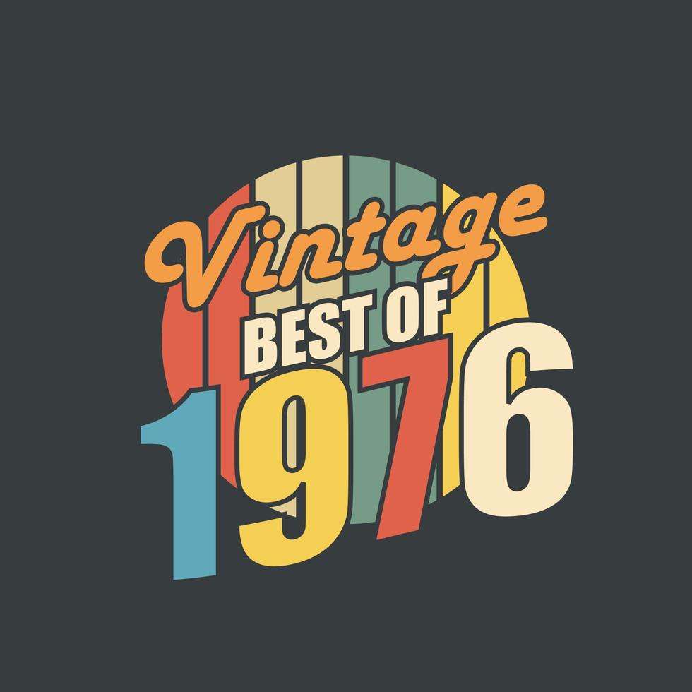 vintage best of 1976. 1976 vintage retro geburtstag vektor