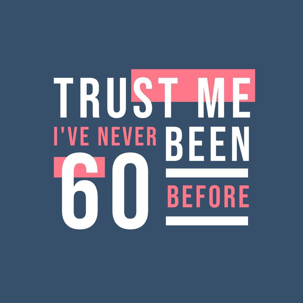 Vertrauen Sie mir, ich war noch nie 60, 60. Geburtstag vektor