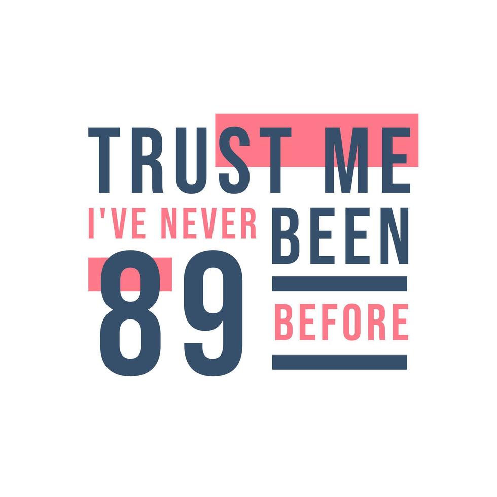 89. Geburtstagsfeier, vertrau mir, ich war noch nie 89 vektor