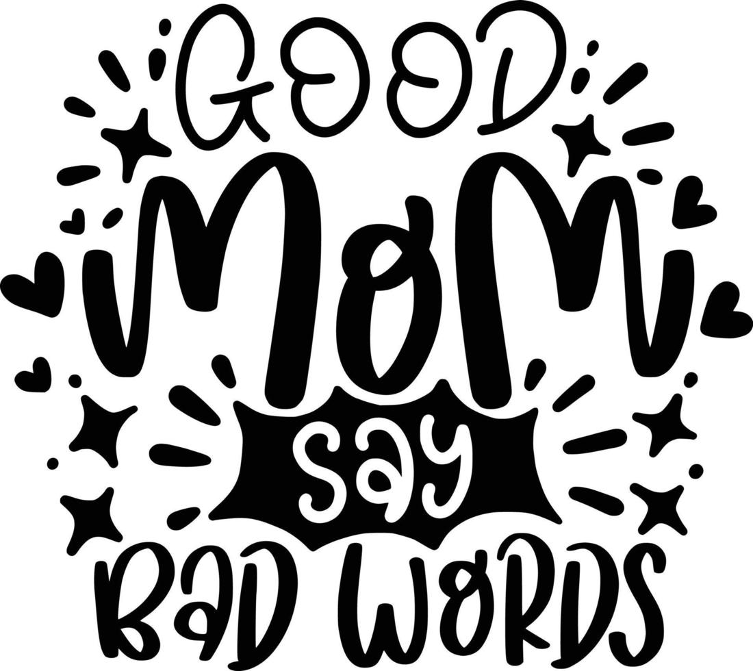bra mamma säger dåliga ord. mors dag bokstäver citat för utskrivbar affisch, t-shirt design, väska, etc. vektor