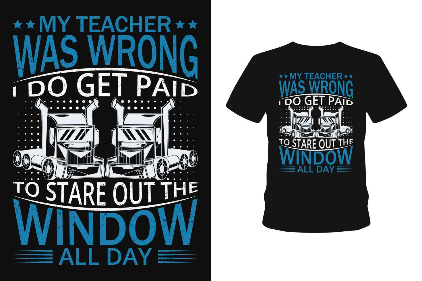 min lärare hade fel jag får betalt för att stirra ut genom fönstret hela dagen lastbil t-shirt vektor