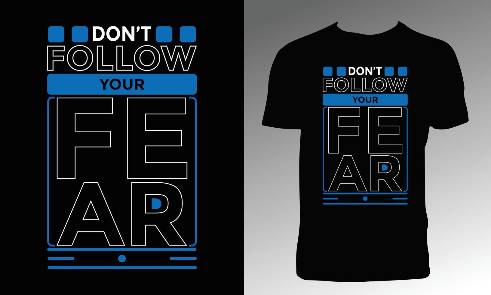 Folgen Sie nicht Ihrem Angst-T-Shirt-Design vektor