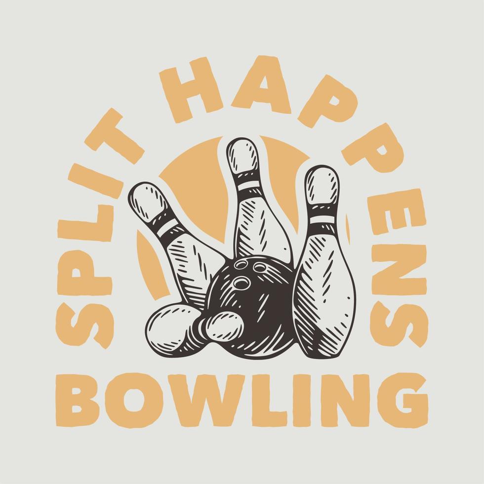 Vintage Slogan Typografie Split passiert Bowling für T-Shirt-Design vektor