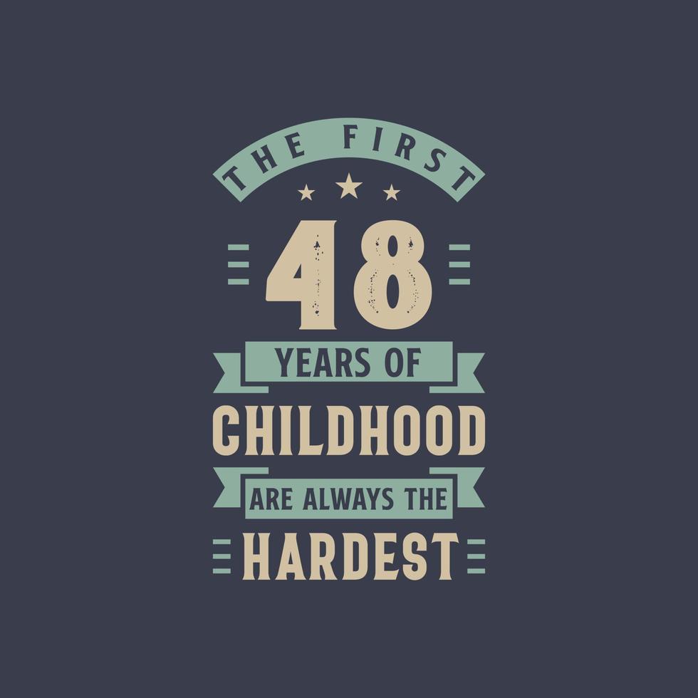 Die ersten 48 Jahre der Kindheit sind immer die härtesten, 48-jährigen Geburtstagsfeiern vektor