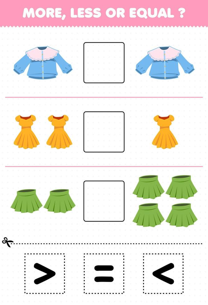 Bildungsspiel für Kinder mehr weniger oder gleich zählen die Menge an Cartoon tragbare Kleidung Bluse Kleid Rock dann schneiden und kleben schneiden Sie das richtige Zeichen vektor