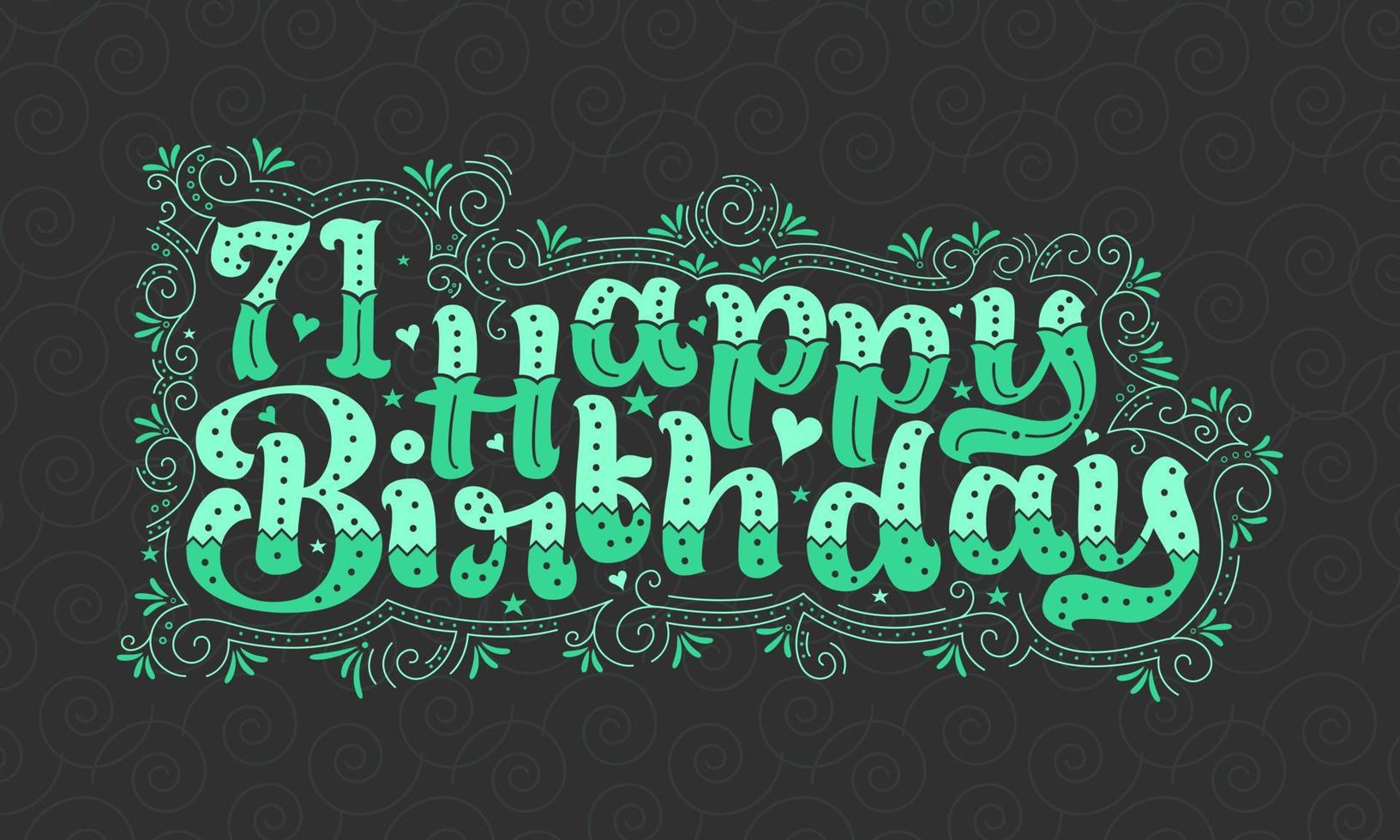 71. Happy Birthday Schriftzug, 71 Jahre Geburtstag schönes Typografie-Design mit grünen Punkten, Linien und Blättern. vektor