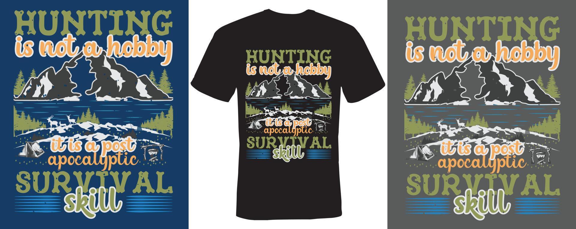 jakt är inte en hobby det är en postapokalyptisk överlevnadsfärdighet t-shirtdesign för jakt vektor
