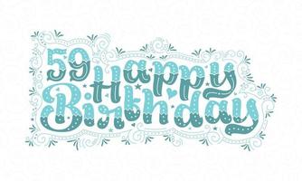59. alles Gute zum Geburtstag Schriftzug, 59 Jahre Geburtstag schönes Typografie-Design mit Aquapunkten, Linien und Blättern. vektor