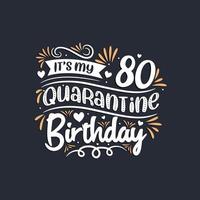 Es ist mein 80. Quarantäne-Geburtstag, 80. Geburtstagsfeier in Quarantäne. vektor