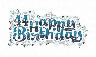 44. Happy Birthday Schriftzug, 44 Jahre Geburtstag schönes Typografie-Design mit blauen und schwarzen Punkten, Linien und Blättern. vektor