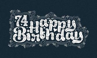 74. alles gute zum geburtstag schriftzug, 74 jahre geburtstag schönes typografiedesign mit punkten, linien und blättern. vektor