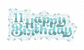 11. alles Gute zum Geburtstag Schriftzug, 11 Jahre Geburtstag schönes Typografie-Design mit Aquapunkten, Linien und Blättern. vektor