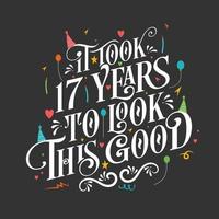 Es hat 17 Jahre gedauert, bis es so gut aussah – 17. Geburtstag und 17. Jubiläumsfeier mit wunderschönem kalligrafischen Schriftdesign. vektor