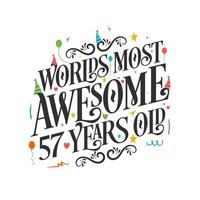 Der tollste 57-Jährige der Welt - 57-Geburtstagsfeier mit wunderschönem kalligrafischen Schriftdesign. vektor