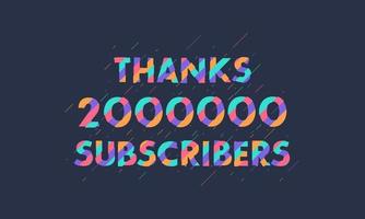 danke 2000000 Abonnenten, 2 Millionen Abonnenten feiern modernes, farbenfrohes Design. vektor