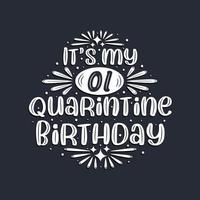 es ist mein 1 Quarantäne-Geburtstag, 1 Jahre Geburtstagsdesign. vektor