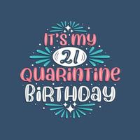 es ist mein 21. Quarantäne-Geburtstag, 21-jähriges Geburtstagsdesign. 21. Geburtstagsfeier in Quarantäne. vektor