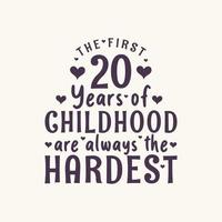 20 Jahre Geburtstagsfeier, die ersten 20 Jahre der Kindheit sind immer die schwersten vektor